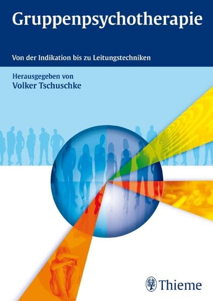 Gruppenpsychotherapie: Von der Indikation bis zu Leitungstechniken: Von der Indikation bis zu Leitungstechniken. Vorw. v. Raymond Battegay Medicine