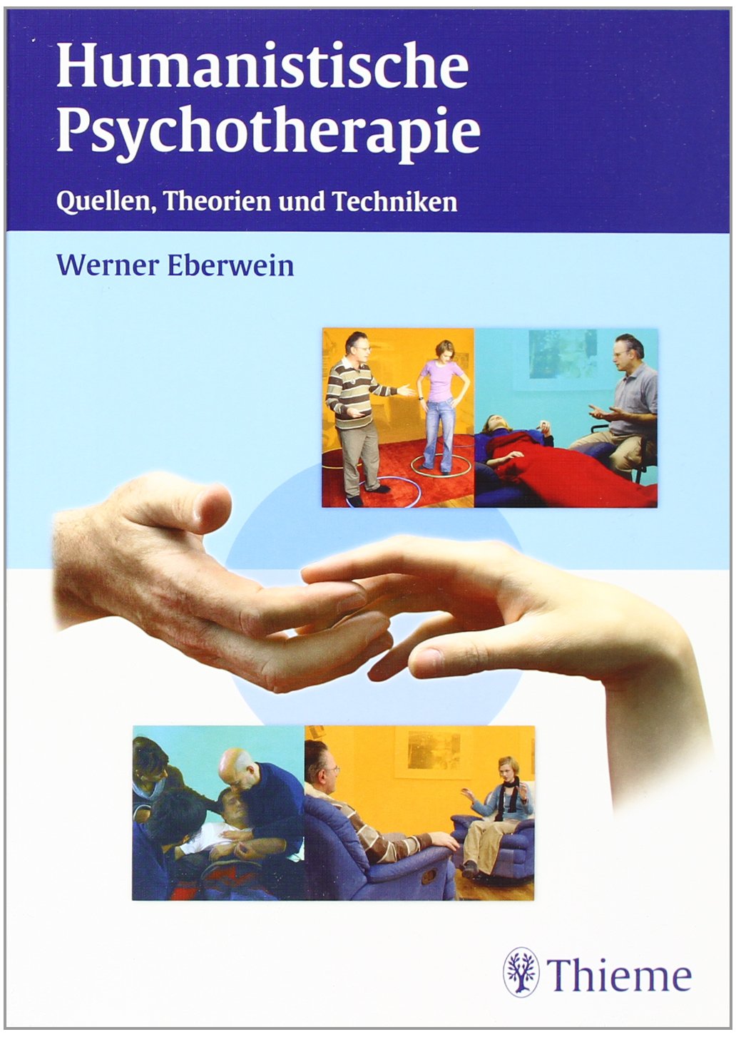 Humanistische Psychotherapie: Quellen, Theorien und Techniken Medicine