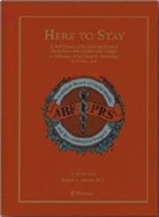 Here to Stay: A Brief History of the American Board of Facial Plastic and Reconstructive Surg: A Brief History of the American Board of Facial Plastic ... of Its Twentieth Anniversary September 2006 Medicine