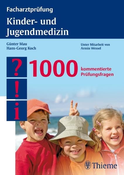 Facharztprüfung Kinder- und Jugendmedizin: 1000 kommentierte Prüfungsfragen Medicine