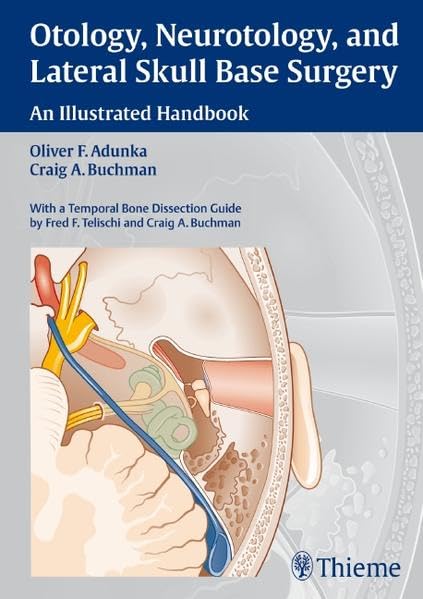 Otology, Neurotology, And Lateral Skull Base Surgery: An Illustrated Handbook book