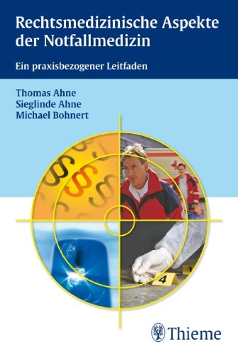 Rechtsmedizinische Aspekte der Notfallmedizin: Ein praxisbezogener Leitfaden Medicine
