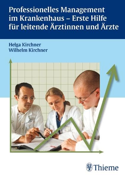 Professionelles Management im Krankenhaus: Erste Hilfe für leitende Ärztinnen und Ärzte: Este Hilfe for leitende Ärztinnen und Ärzte Medicine