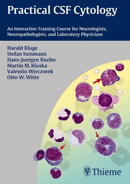 Practical CSF Cytology: An Interactive Training Course for Neurologists, Neuropathologists Lab. Phys.: An Interactive Training Course for Neurologists, Neuropathologists, and Laboratory Physicians Medicine