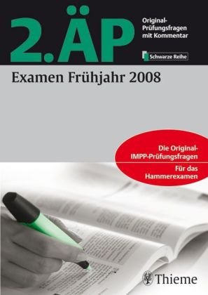 2. ÄP - Examen Frühjahr 2008 (Hammerexamen): Die Original-IMPP-Prüfungsfragen für das Hammerexamen mit Kommentar Medicine