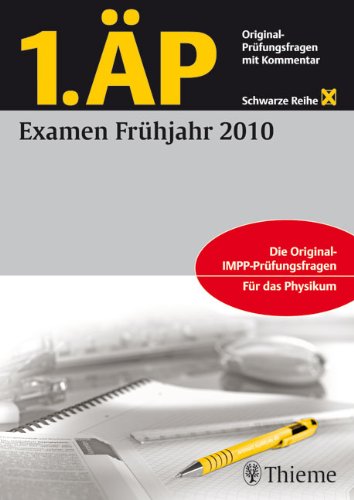 1. ÄP - Examen Frühjahr 2010: Originalprüfungsfragen mit Kommentar. Für das Physikum Medicine