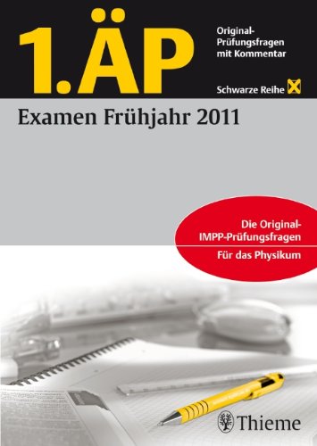 1. ÄP Examen Frühjahr 2011: Original-Prüfungsfragen mit Kommentar Medicine