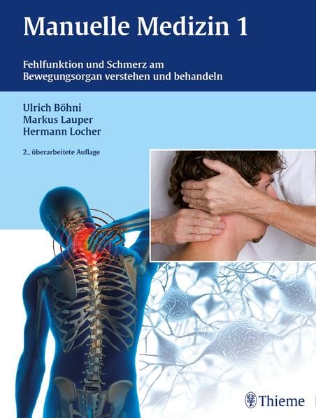 Manuelle Medizin 1: Fehlfunktion und Schmerz am Bewegungsorgan verstehen und behandeln Medicine