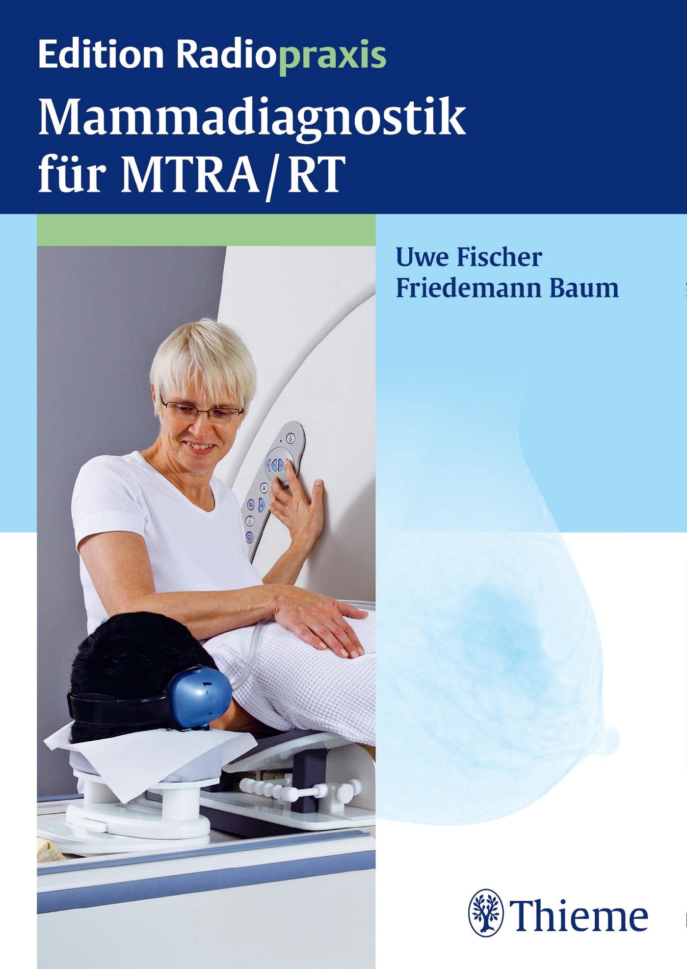 Mammadiagnostik für MTRA/RT (Edition Radiopraxis) Medicine