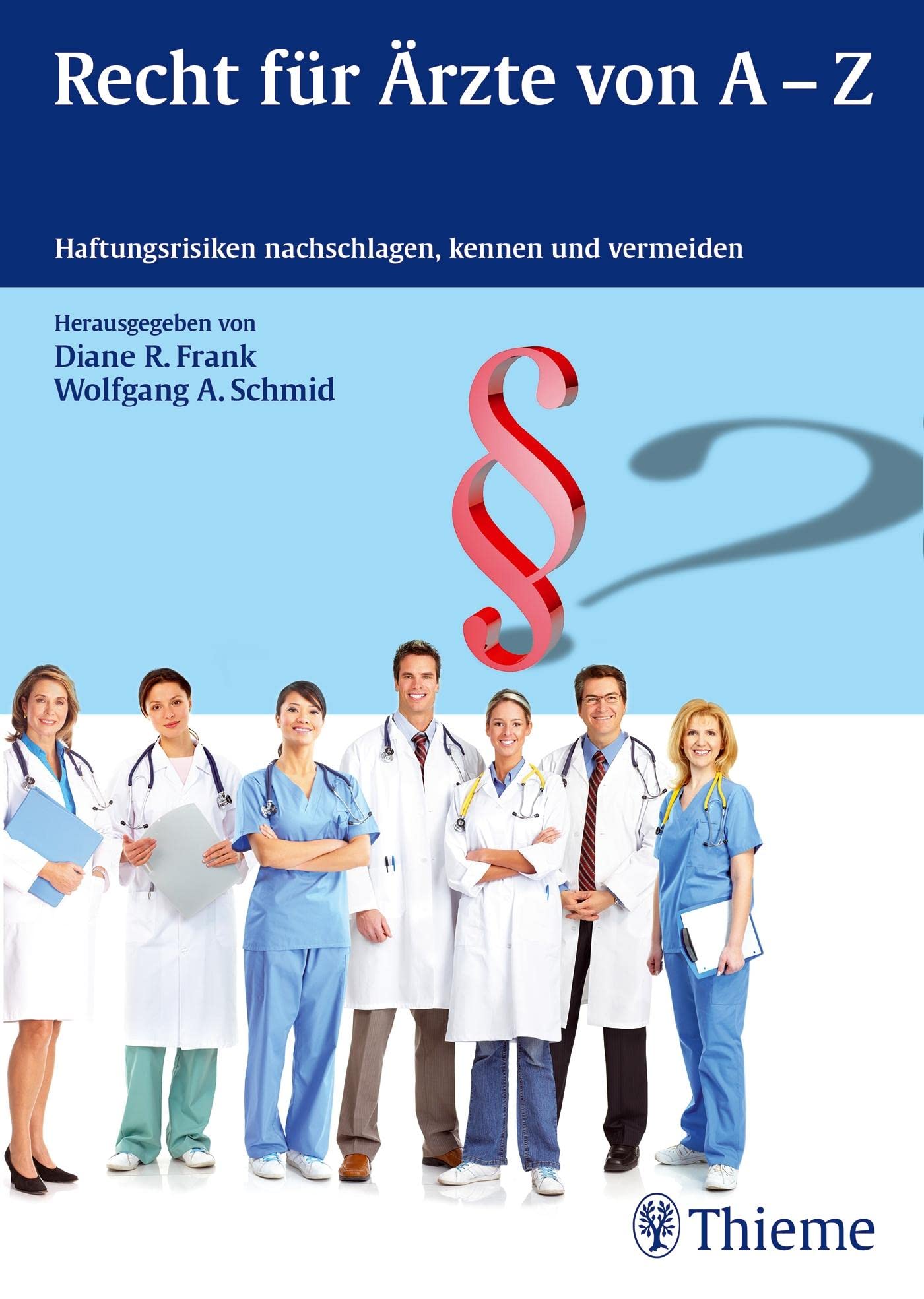 Recht für Ärzte von A-Z: Haftungsrisiken nachschlagen, kennen und vermeiden Medicine