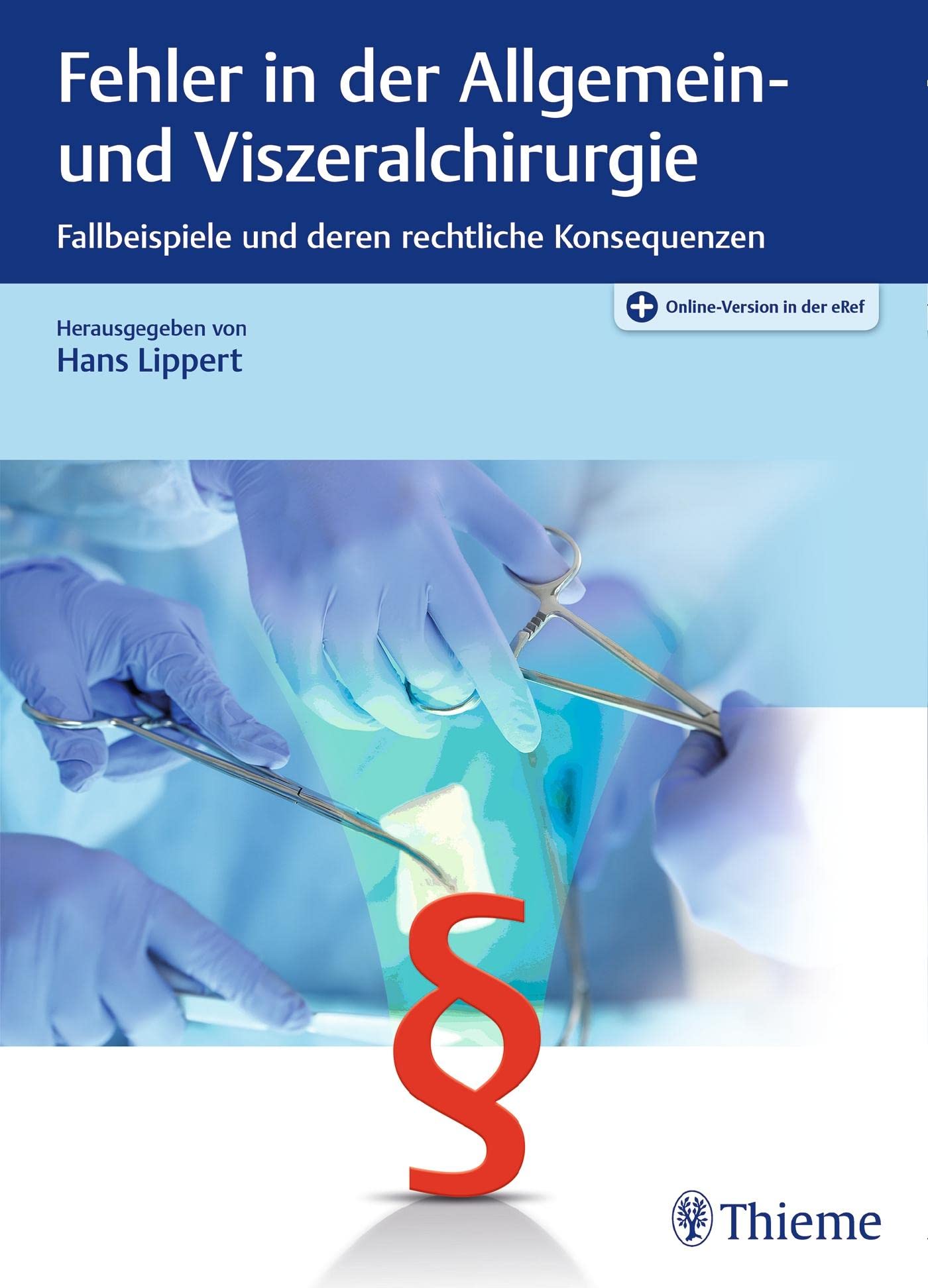 Fehler in der Allgemein- und Viszeralchirurgie: Fallbeispiele und deren rechtliche Konsequenzen Medicine