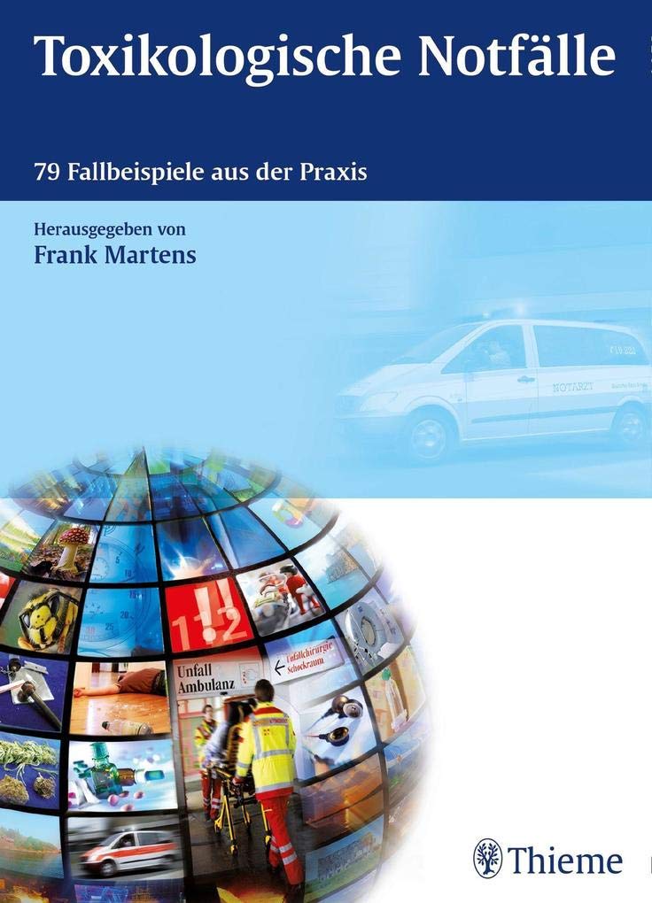 Toxikologische Notfälle: 79 Fallbeispiele aus der Praxis Medicine