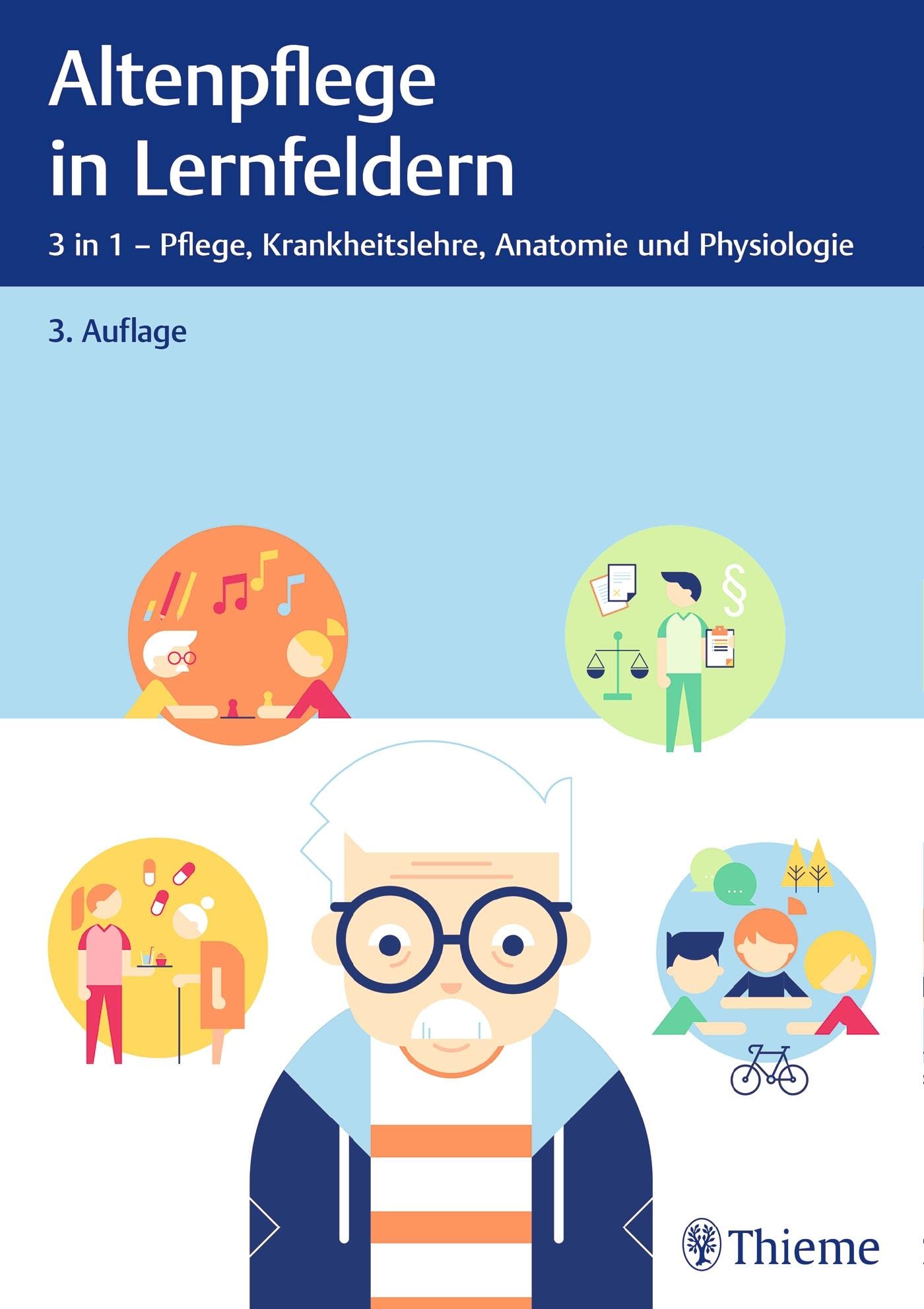 Altenpflege in Lernfeldern: 3 in 1 - Pflege, Krankheitslehre, Anatomie und Physiologie Medicine