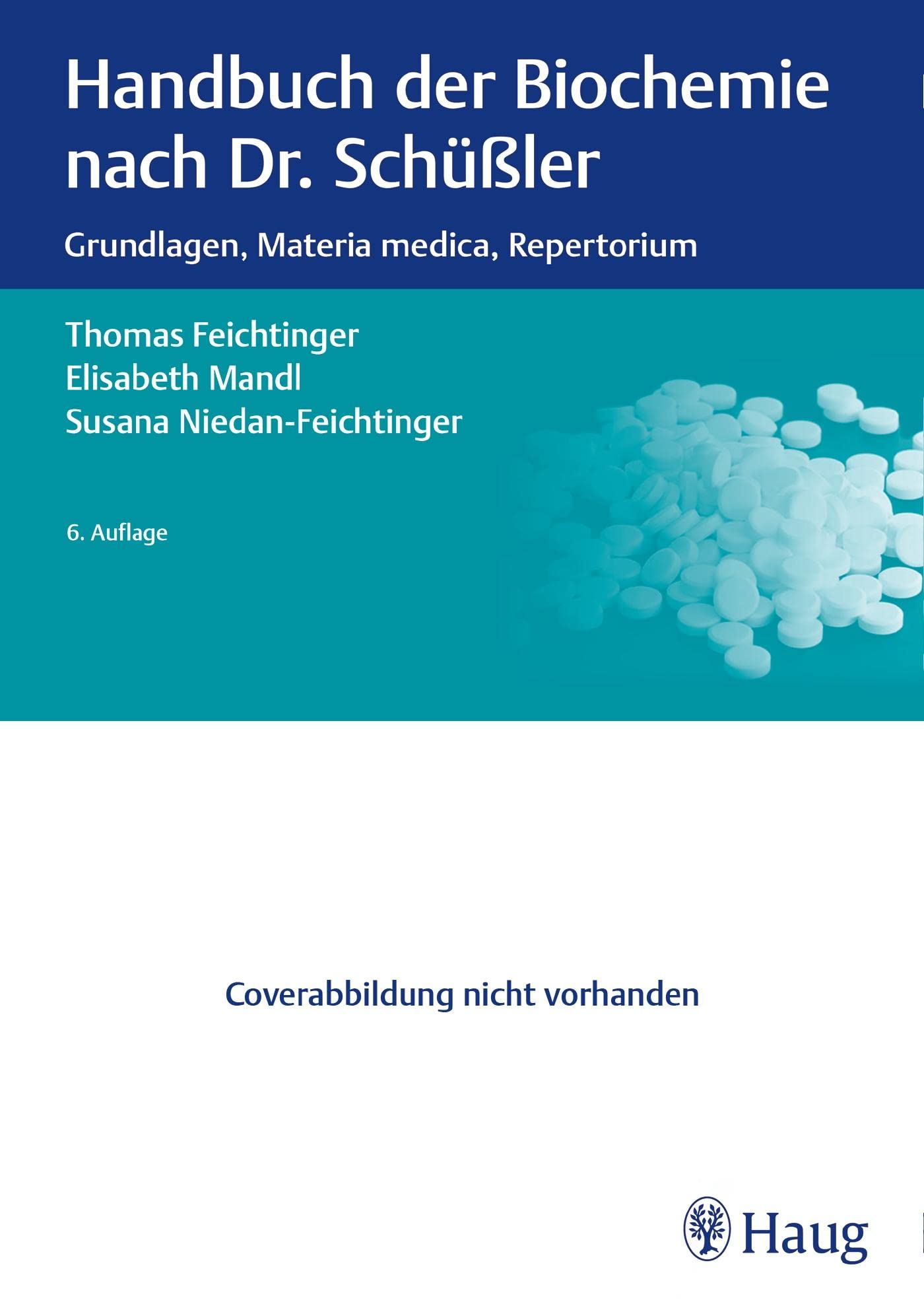 Handbuch der Biochemie nach Dr. Schüßler: Grundlagen, Materia medica, Repertorium Medicine