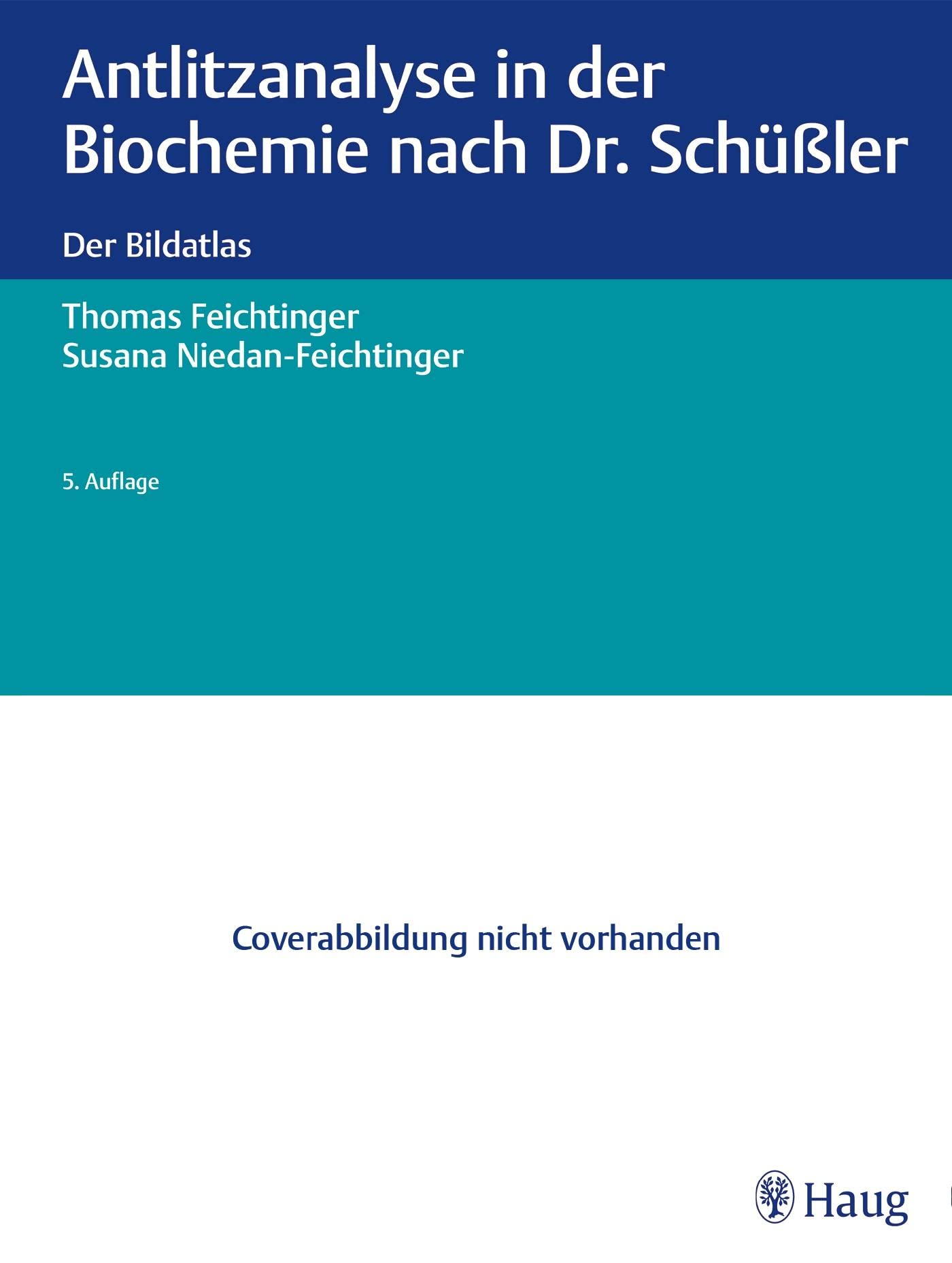 Antlitzanalyse in der Biochemie nach Dr. Schüßler: Der Bildatlas Medicine
