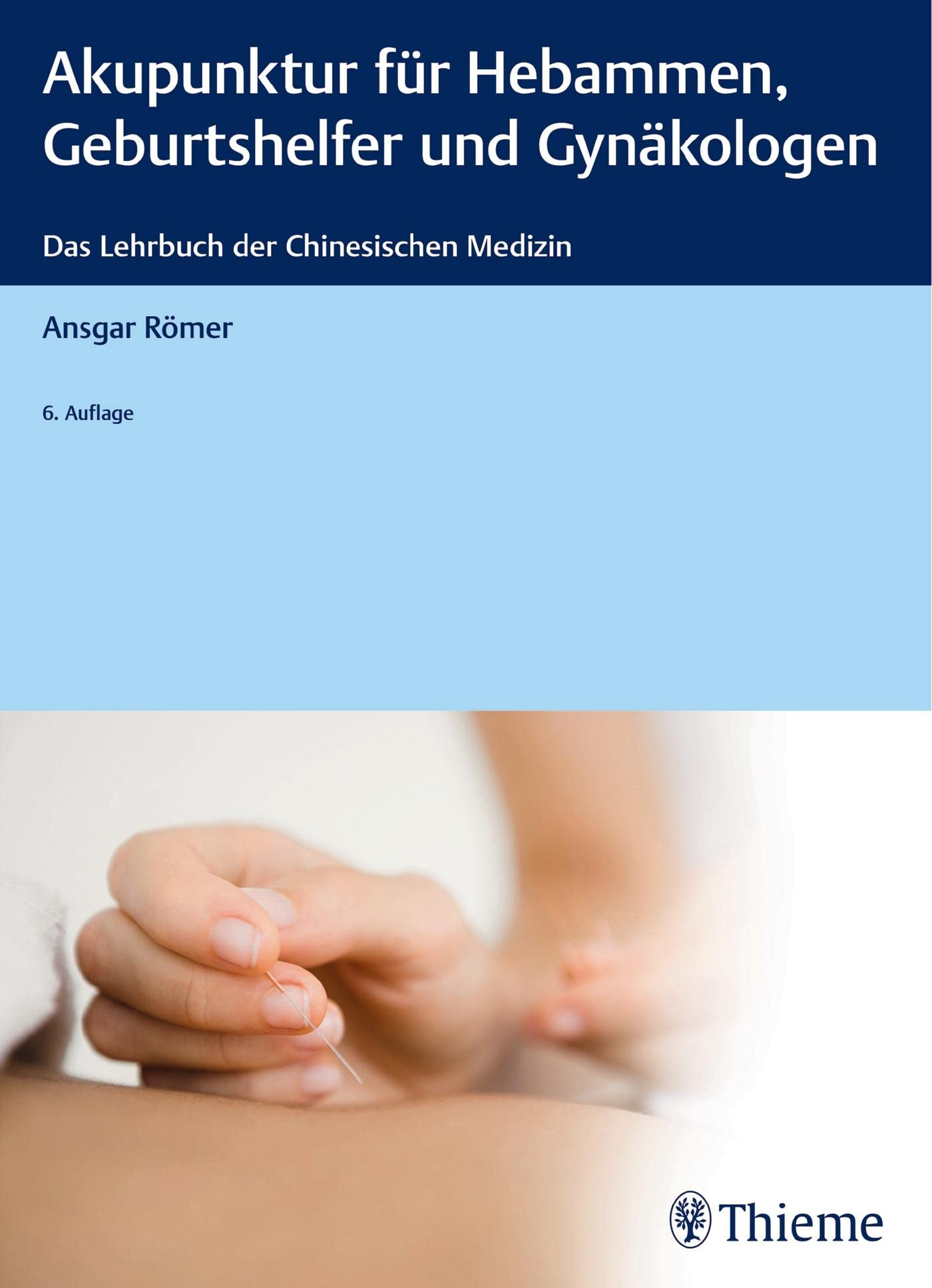 Akupunktur für Hebammen, Geburtshelfer und Gynäkologen: Das Lehrbuch der Chinesischen Medizin Medicine