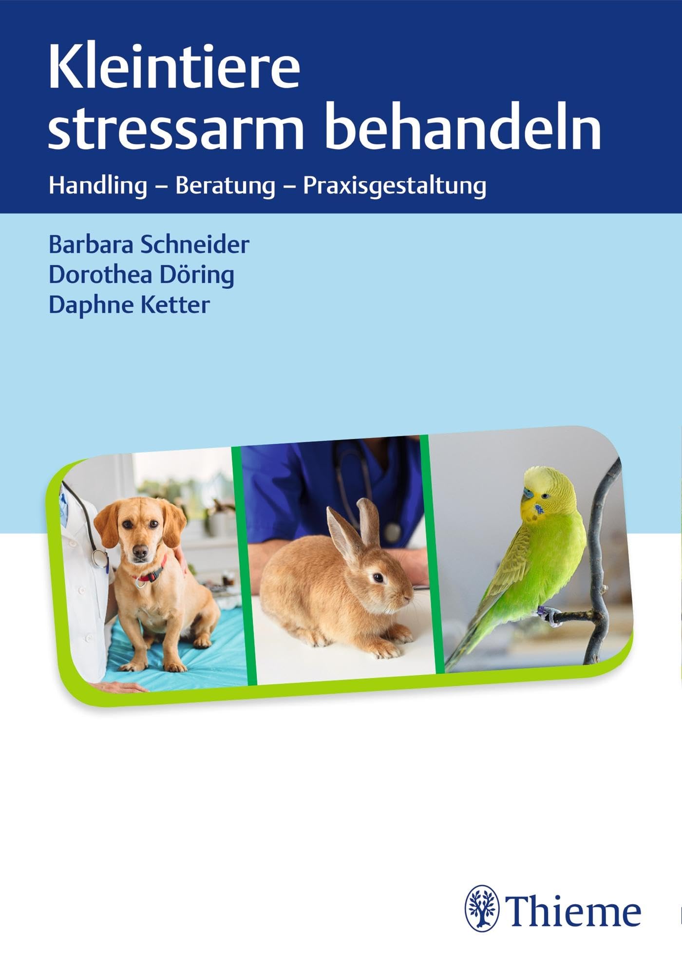 Kleintiere stressarm behandeln: Handling – Beratung – Praxisgestaltung Medicine