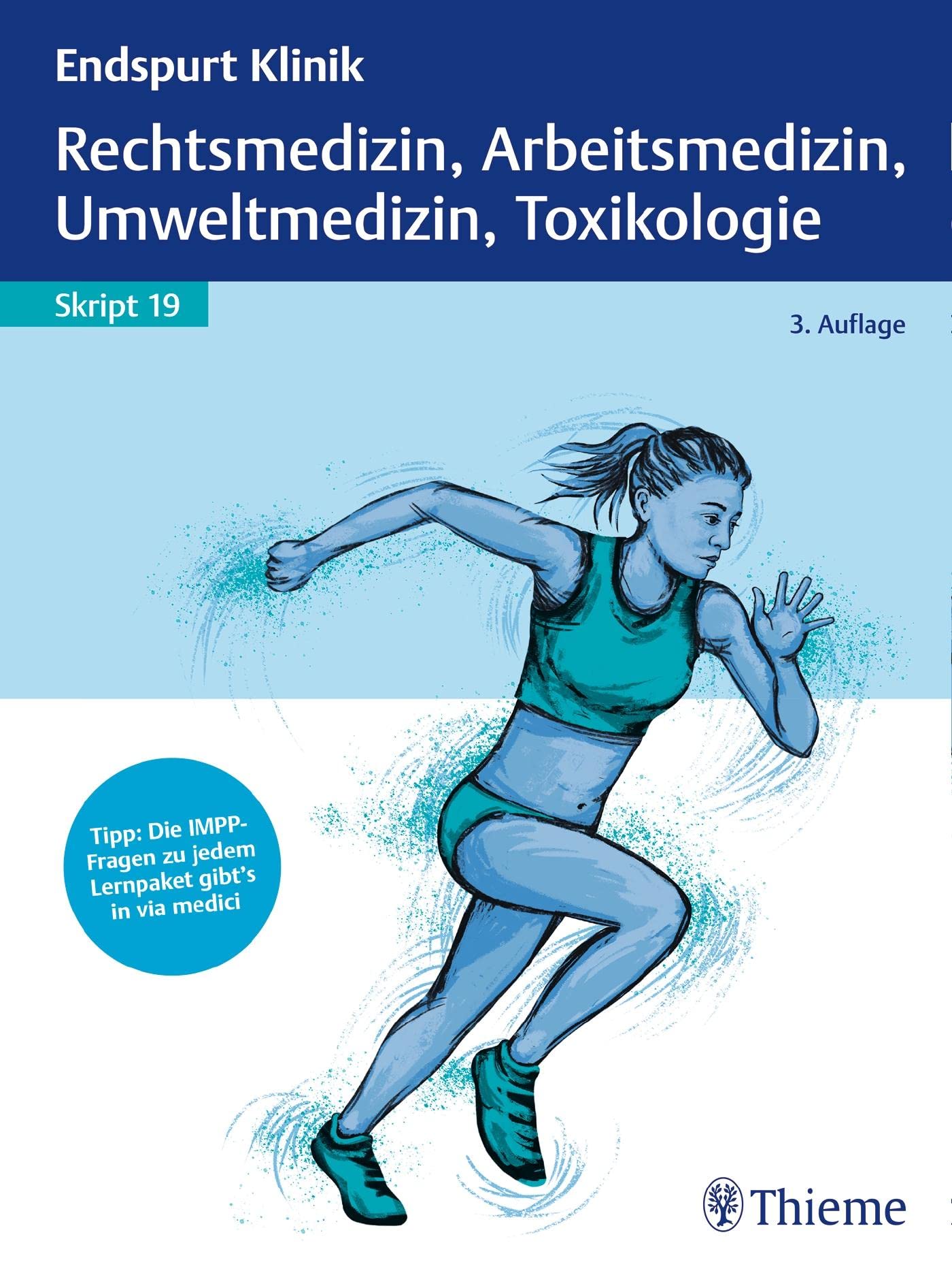 Endspurt Klinik Skript 19: Rechtsmedizin, Arbeitsmedizin, Umweltmedizin, Toxikologie Medicine