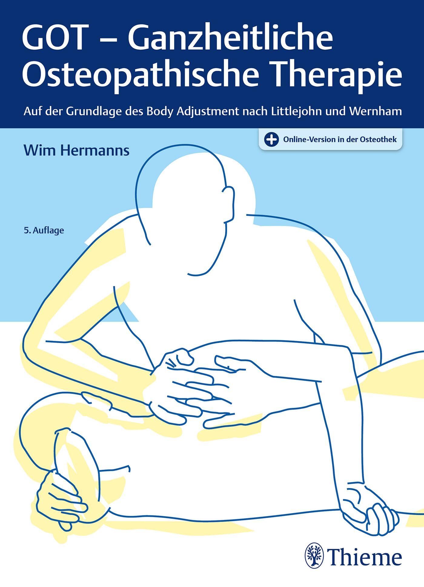 GOT - Ganzheitliche Osteopathische Therapie: Auf der Grundlage des Body Adjustment nach Littlejohn und Wernham Medicine