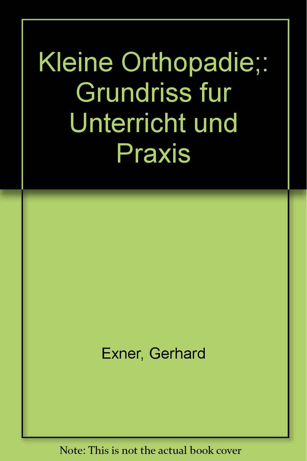 Kleine Orthopädie : Grundriß für Unterricht und Praxis. Books