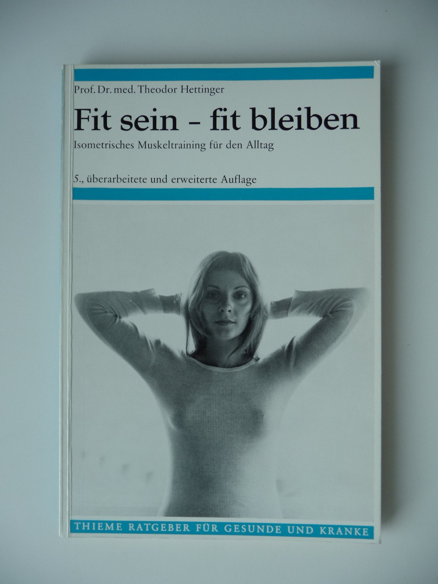 Fit sein, fit bleiben : Isometrisches Muskeltraining f. d. Alltag. Books