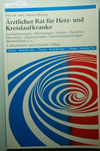Ã„rztlicher Rat für Herz- und Kreislaufkranke : Kreislaufstörungen, Herzversagen, Fettherz, Herzfehler, Herzinfarkt, Angina pectoris, Herzrhythmusstörungen, Bluthochdruck u. a.; 8. Tab. Books