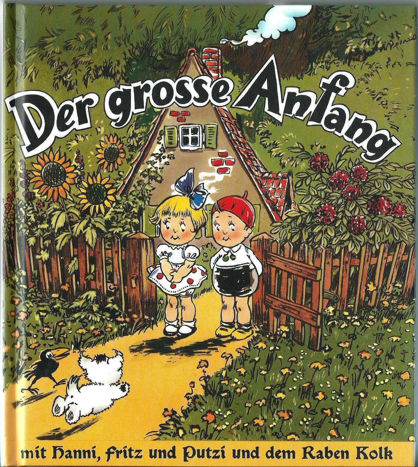 Der große Anfang. Wie Hanni, Fritz und Putzi und der Rabe Kolk die vier treuesten Freunde werden und Kolk aus dem dummen Putzi einen klugen Hund macht Books