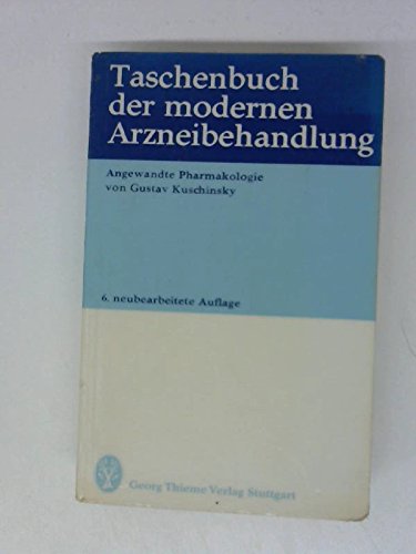 Taschenbuch der modernen Arzneibehandlung : angewandte Pharmakologie. Medicine