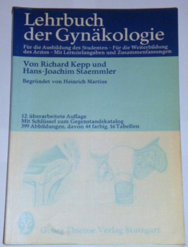 Lehrbuch der Gynäkologie : für d. Ausbildung d. Studenten, für d. Weiterbildung d. Arztes ; mit Schlüssel zum Gegenstandskatalog, Lernzielangaben u. Zusammenfassungen. Books