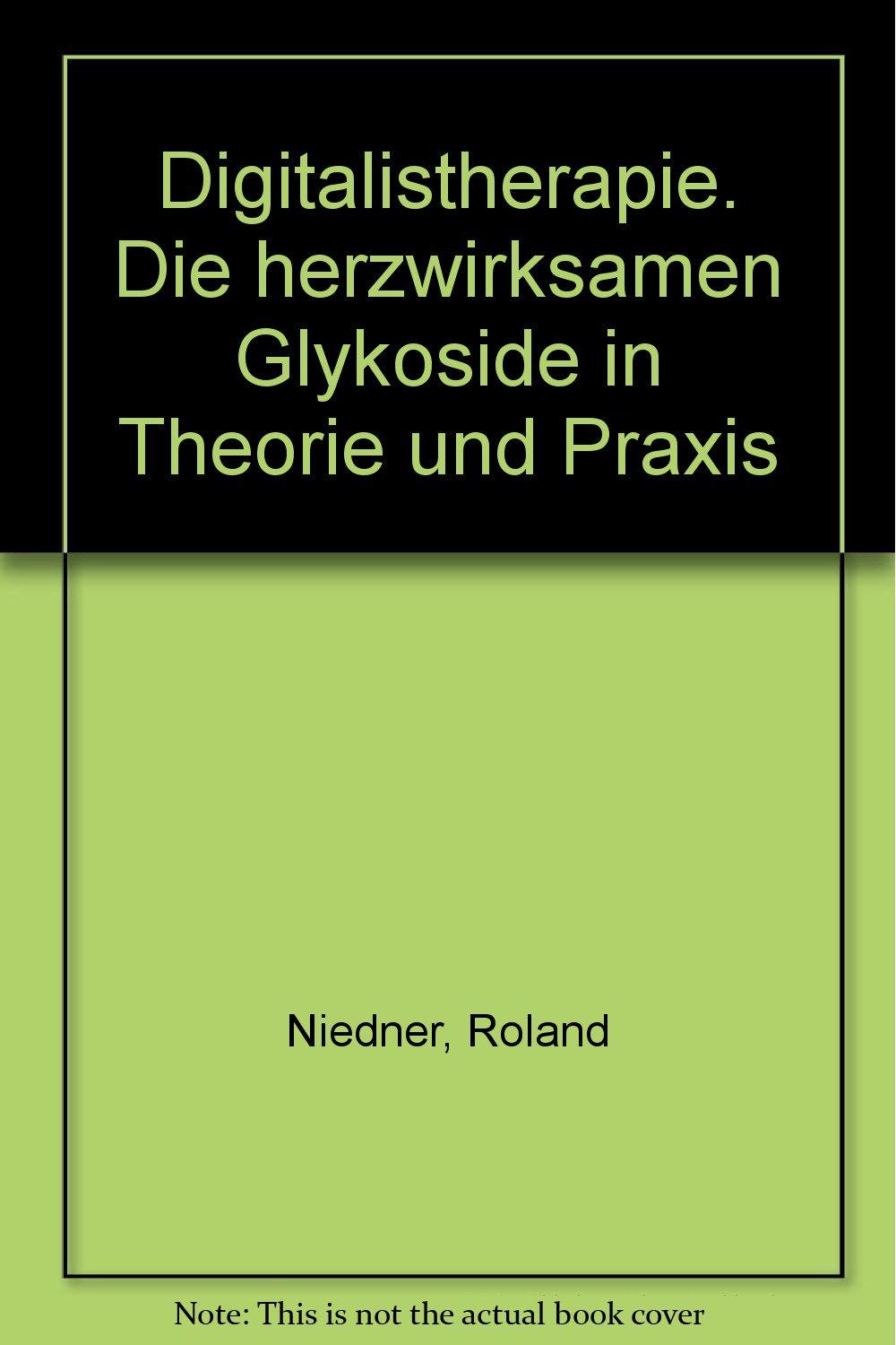 Digitalistherapie. Die herzwirksamen Glykoside in Theorie und Praxis Medicine