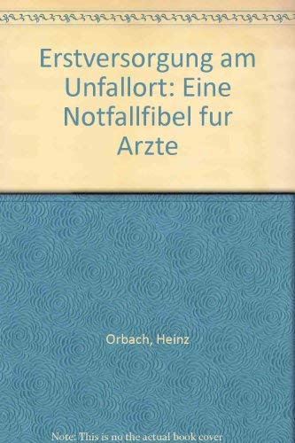 Erstversorgung am Unfallort : eine Notfallfibel f. Ärzte. Books