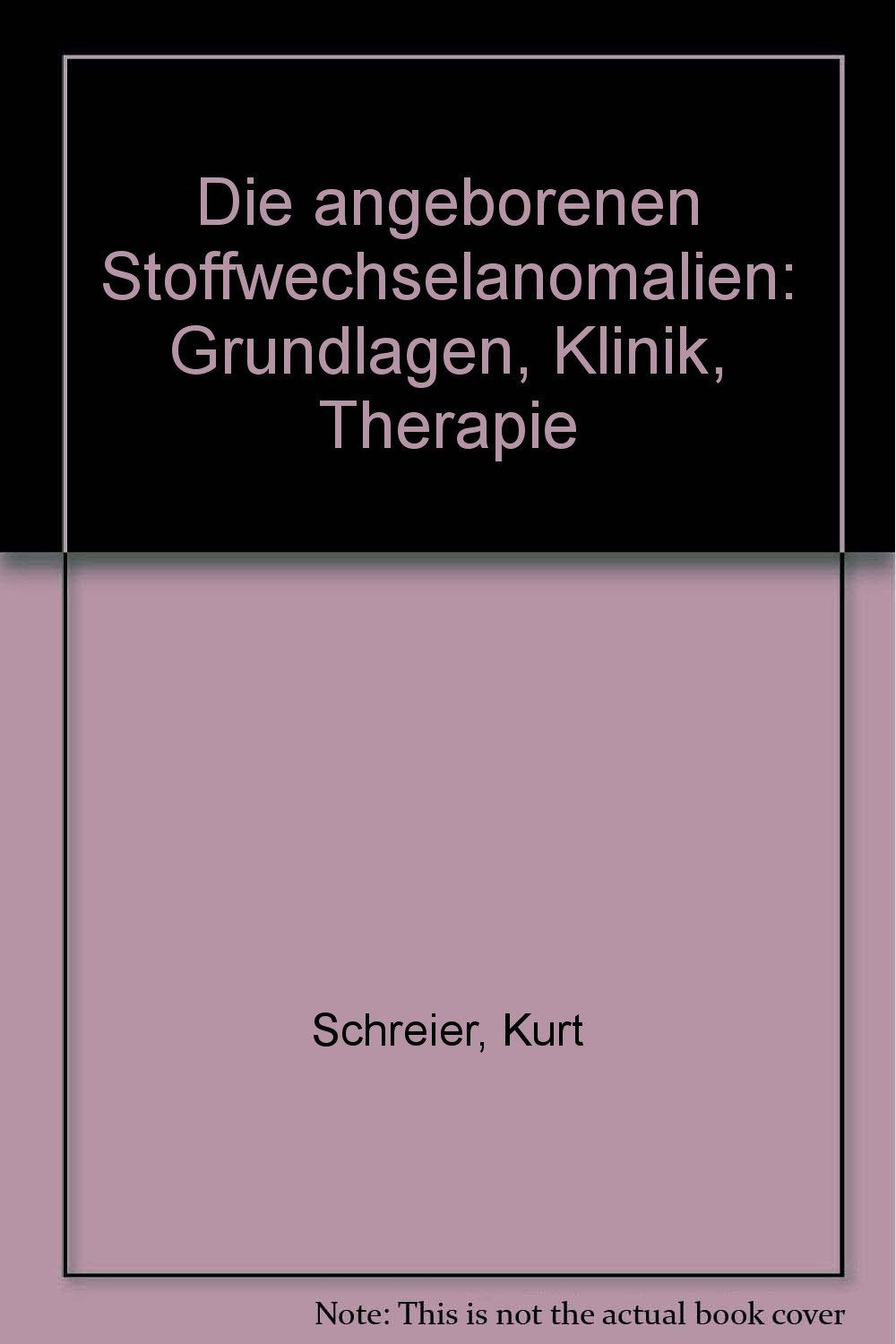 Die angeborenen Stoffwechselanomalien. Grundlagen, Klinik, Therapie Medicine