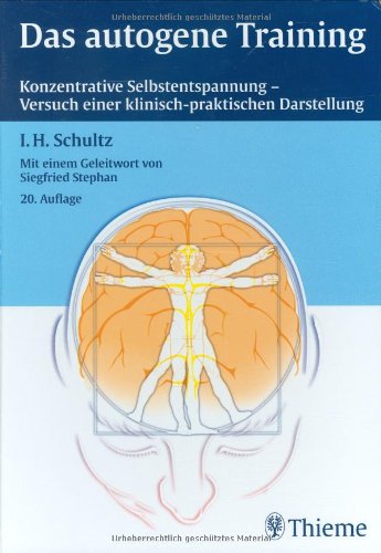 Das autogene Training: Konzentrative Selbstentspannung - Versuch einer klinisch-praktischen Darstellung Medicine