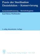Praxis der Sterilisation, Desinfektion, Konservierung: Keimidentifizierung, Betriebshygiene Medicine