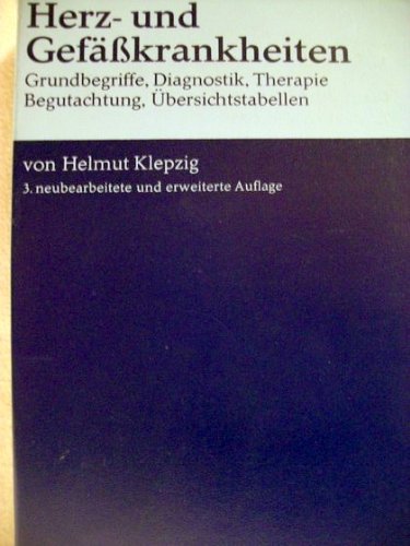 Herz- und Gefässkrankheiten : Grundbegriffe, Diagnostik, Therapie, Begutachtung, Übersichtstab.; 43 Tab. Books