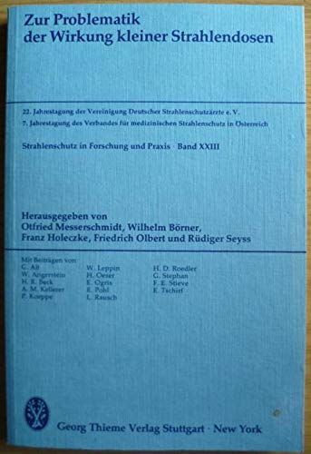 Zur Problematik der Wirkung kleiner Strahlendosen. 22. Jahrestagung der Vereinigung Deutscher Strahlenschutzärzte e.V. 7. Jahrestagung des Verbandes ... Strahlenschutz in Österreich, Bd XXIII Books