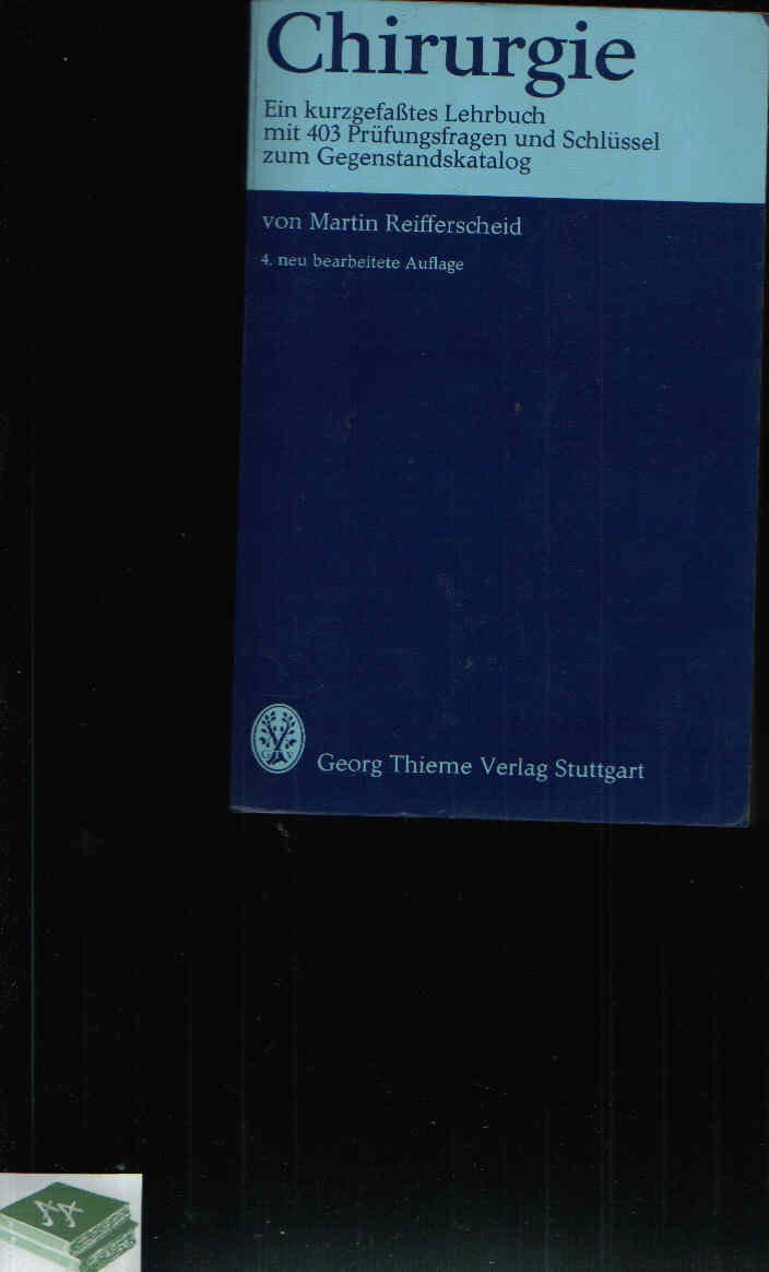 Chirurgie : Ein kurzgefasstes Lehrbuch mit 403 Prüfungsfragen u. Schlüssel zum Gegenstandskatalog. Books