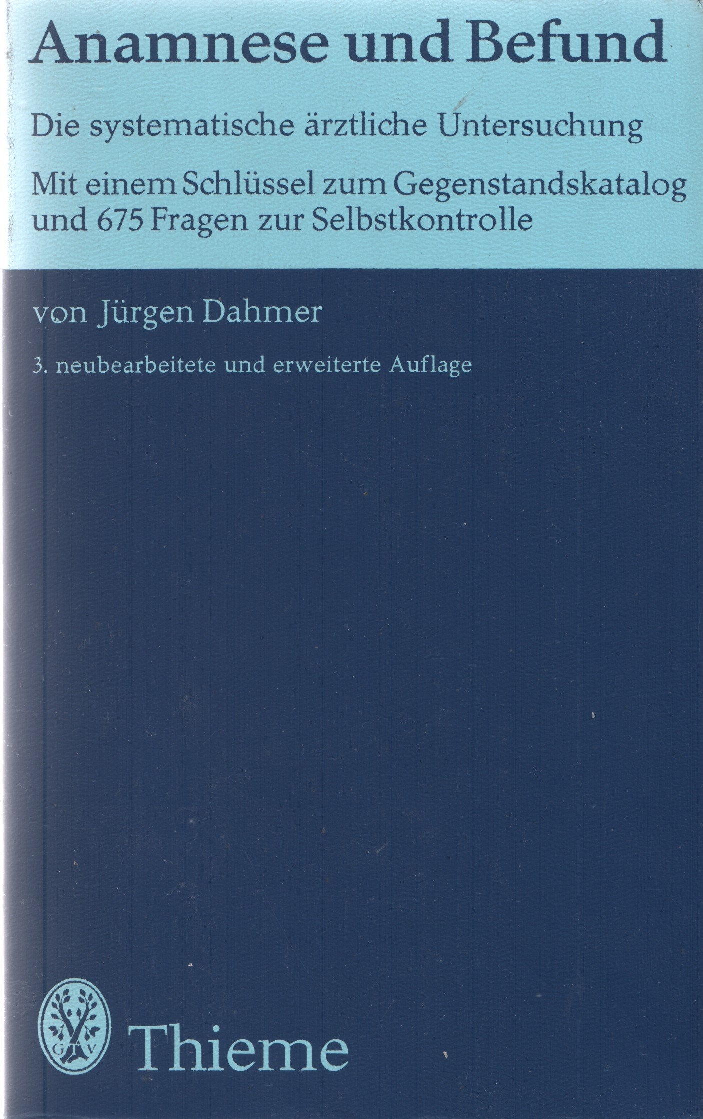 Anamnese und Befund. Die systematische ärztliche Untersuchung Medicine