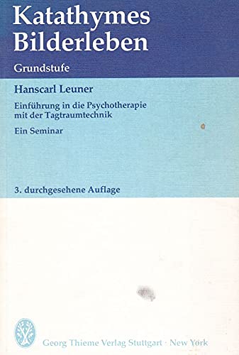 Katathymes Bilderleben. Grundstufe. Einführung in die Psychotherapie mit der Tagtraumtechnik. Ein Seminar Psychology