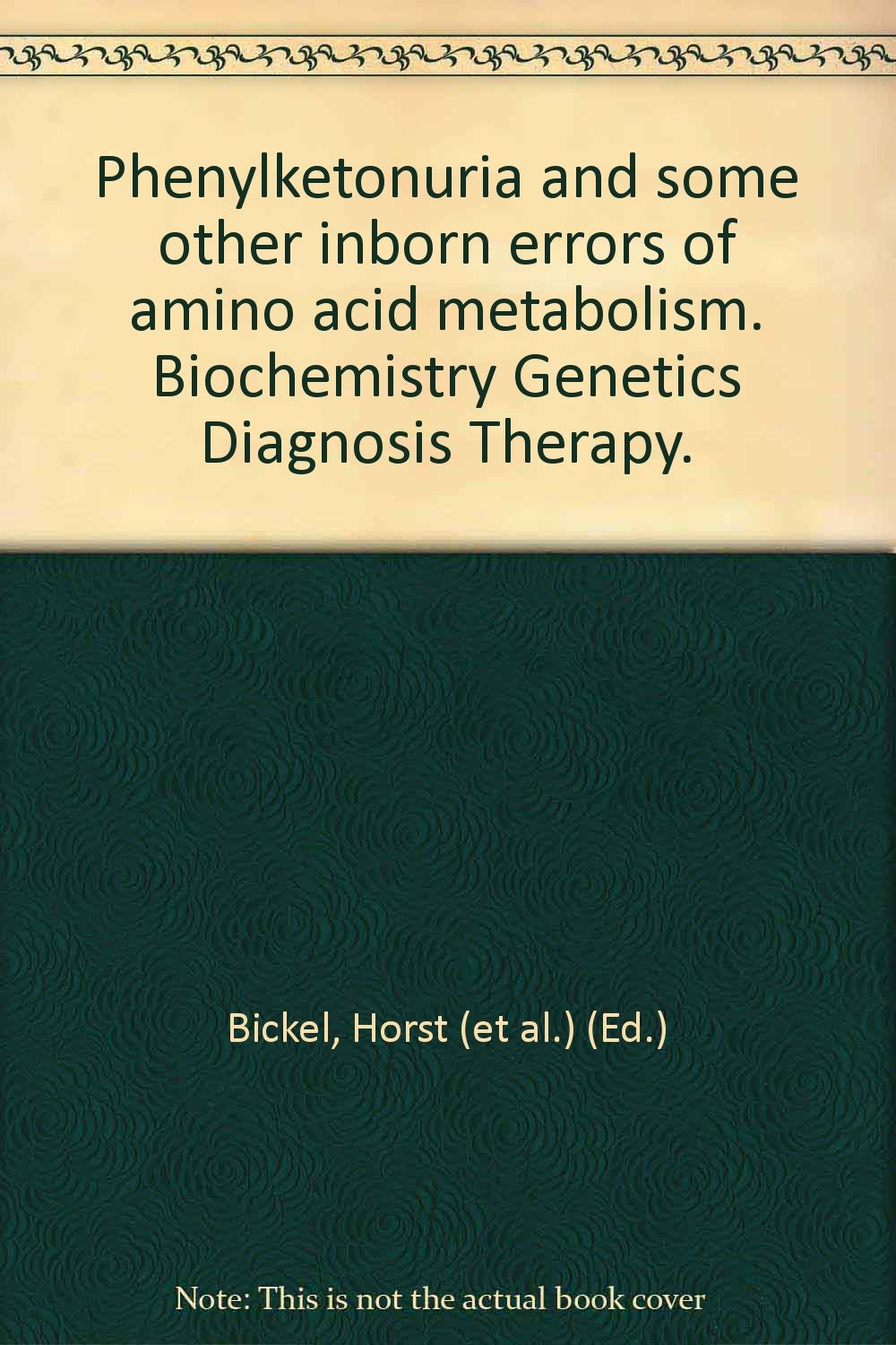 Phenylketonuria and some other inborn errors of amino acid metabolism. Biochemistry Genetics Diagnosis Therapy. Books