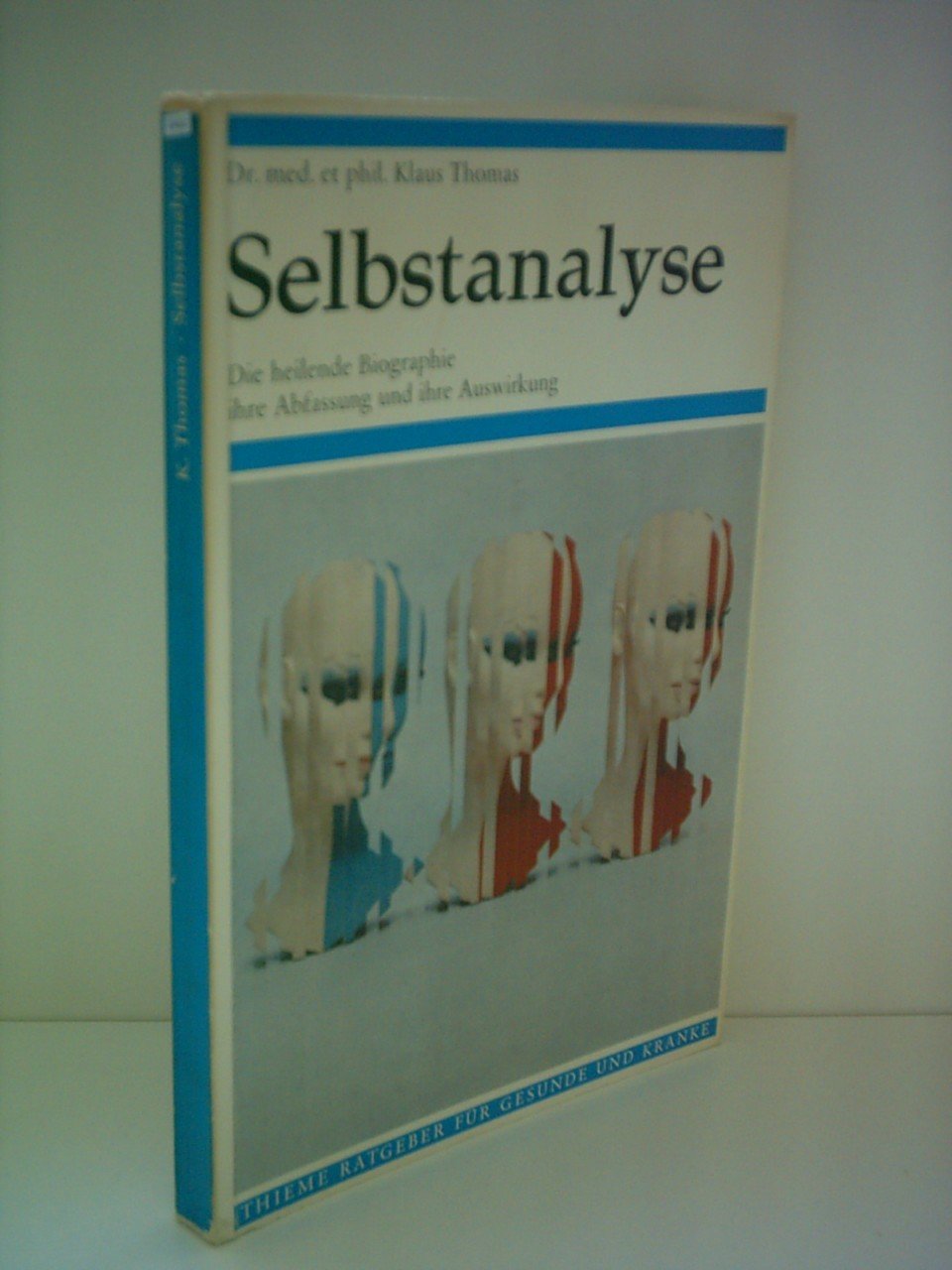 Selbstanalyse - Die heilende Biographie ihre Abfassung und ihre Auswirkung Memories