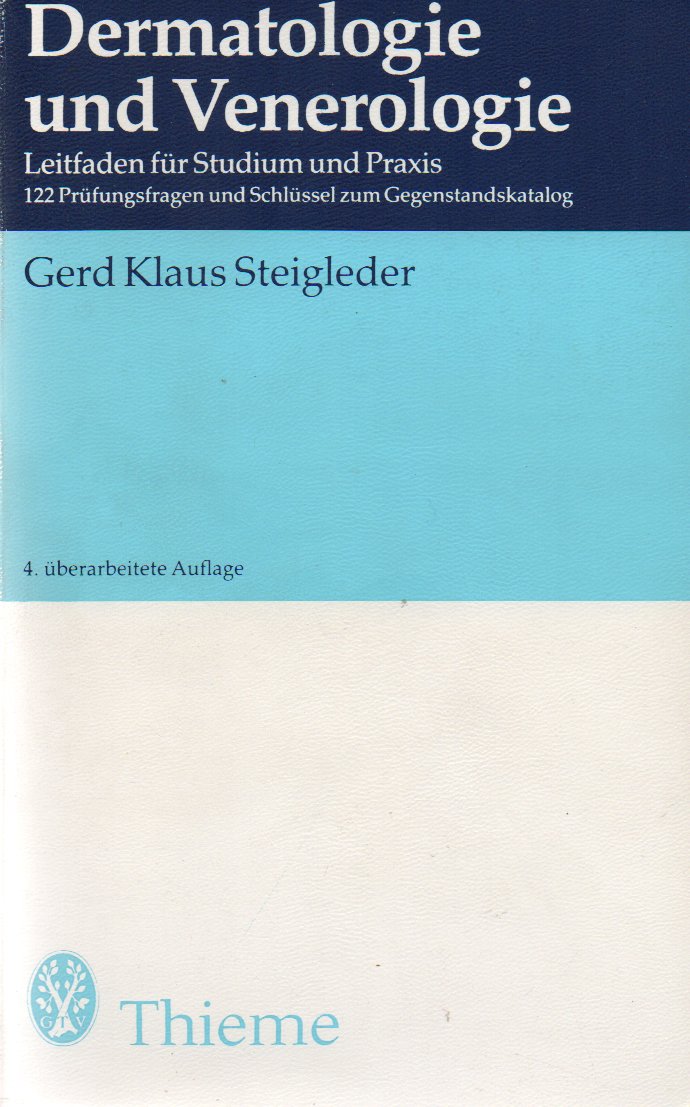 Dermatologie und Venerologie : Leitf. für Studium und Praxis , mit 122 Prüfungsfragen und Schlüssel zum Gegenstandskatalog. Books