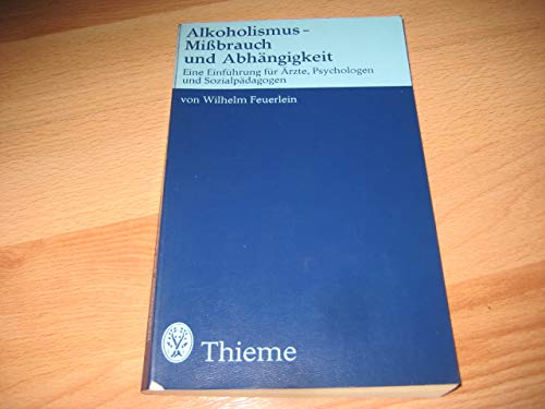 Alkoholismus - MiÃŸbrauch und Abhängigkeit. Eine Einführung für Ã„rzte, Psychologen und Sozialpädagogen Books