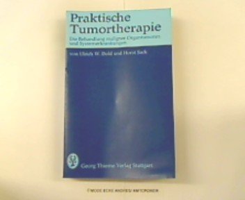 Praktische Tumortherapie. Die Behandlung maligner Organtumoren und Systemerkrankungen, Books