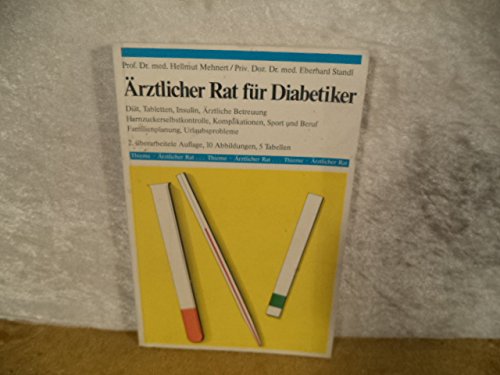 Aerztlicher Rat für Diabetiker : Diät, Tabletten, Insulin, ärztl. Betreuung, Harnzuckerselbstkontrolle, Komplikationen, Sport u. Beruf, Familienplanung, Urlaubsprobleme. Books