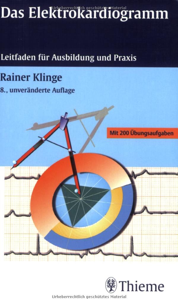 Das Elektrokardiogramm: Leitfaden für Ausbildung und Anwendung Mit 200 Übungsaufgaben Medicine