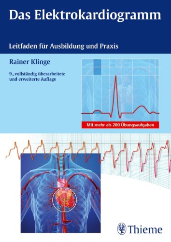 Das Elektrokardiogramm: Leitfaden für Ausbildung und Praxis: Leitfaden für Ausbildung und Anwendung. Mit 200 Übungsaufgaben Medicine