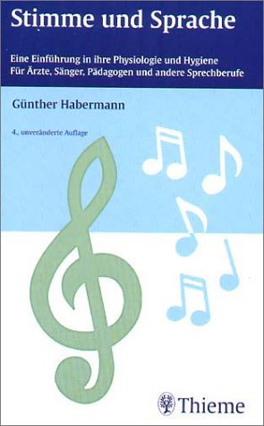 Stimme und Sprache. Eine Einführung in ihre Physiologie und Hygiene. Für Ärzte, Sänger, Pädagogen und alle Sprechberufe Medicine