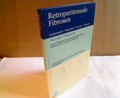 Retroperitoneale Fibrosen. Symtomatik, Diagnostik, Therapie, Prognose Professional & Reference Books