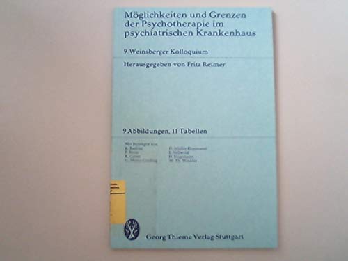 Möglichkeiten und Grenzen der Psychotherapie im psychiatrischen Krankenhaus.. 9. Weinsberger Kolloquium. Psychology